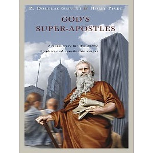 God's Super-Apostles, Holly Pivec, R. Douglas Geivett
