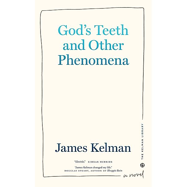 God's Teeth and Other Phenomena / Kelman Library Bd.2, James Kelman
