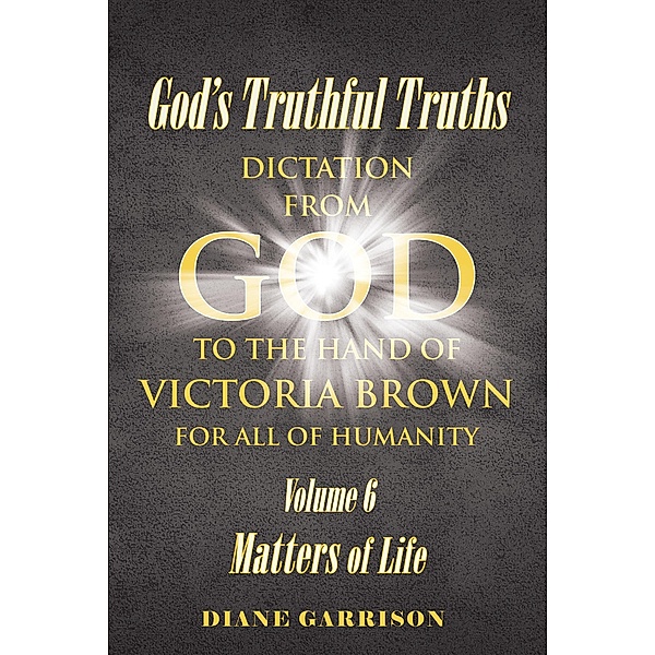 God's Truthful Truths, Diane Garrison