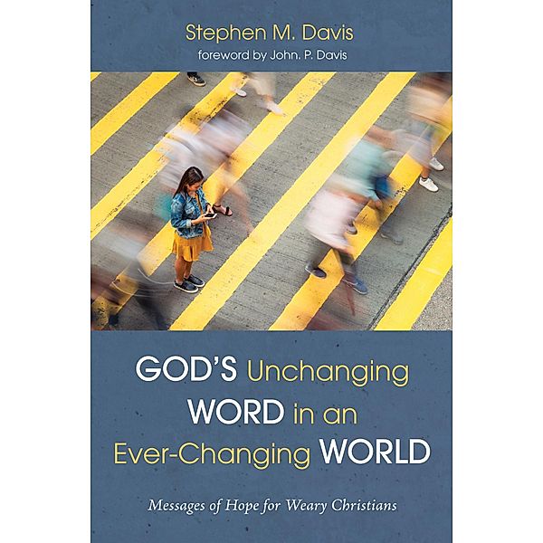 God's Unchanging Word in an Ever-Changing World, Stephen M. Davis