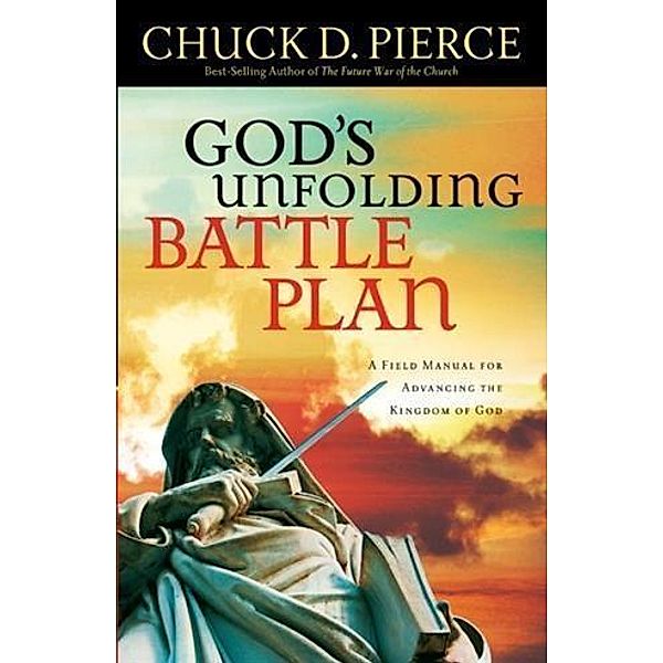 God's Unfolding Battle Plan, Chuck D. Pierce