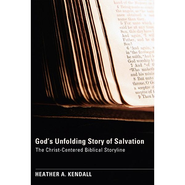 God's Unfolding Story of Salvation, Heather A. Kendall