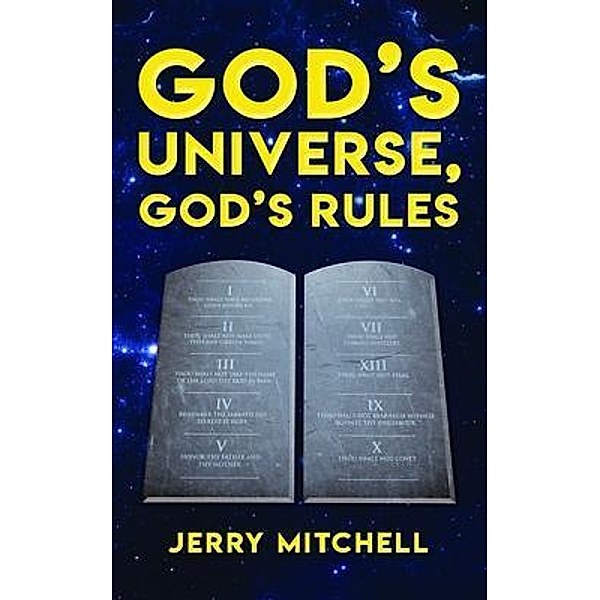 GOD'S UNIVERSE, GOD'S RULES, Jerry Mitchell
