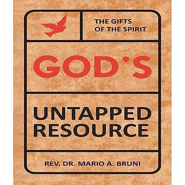 God's Untapped Resources / Leavitt Peak Press, Rev. Mario A. Bruni