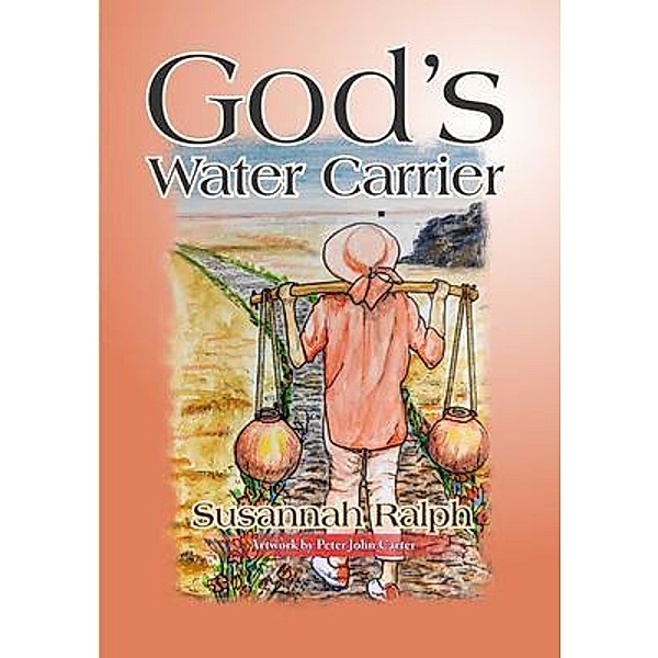 God's Water Carrier, Susannah Ralph