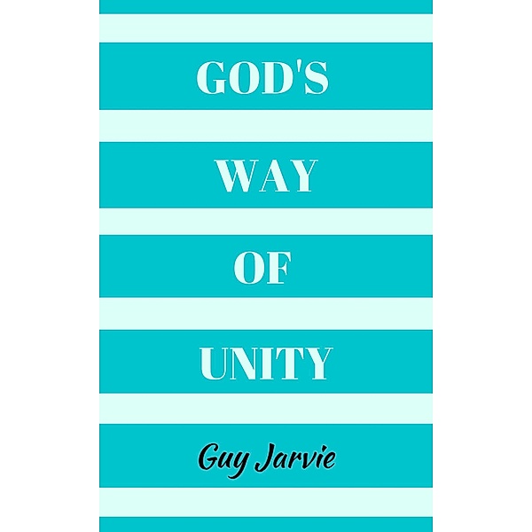 God's Way of Unity, Guy Jarvie