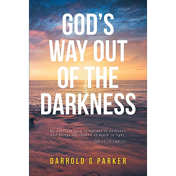 God's Way Out Of The Darkness, Darrold G Parker