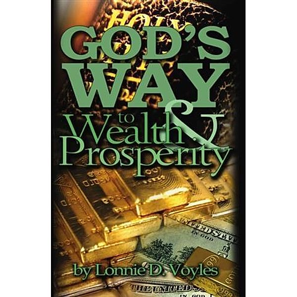 God's Way to Wealth & Prosperity, Lonnie D. Voyles