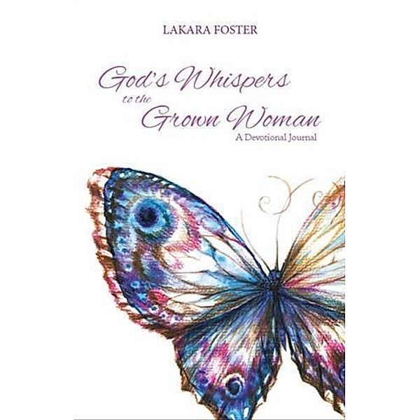 God's Whispers to the Grown Woman, Lakara Foster