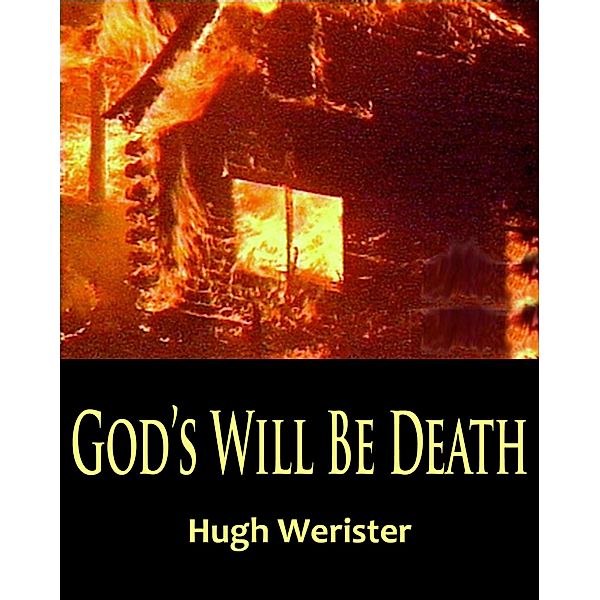 God's Will Be Death / Aguilar Press, Hugh Werister
