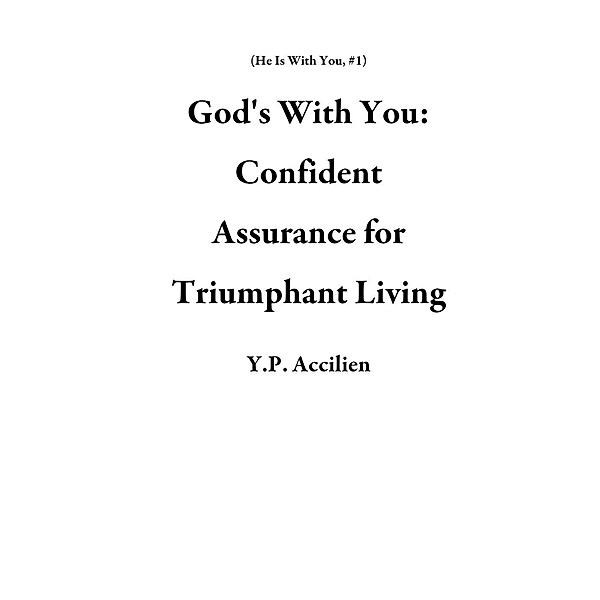 God's With You: Confident Assurance for Triumphant Living (He Is With You, #1), Y. P. Accilien