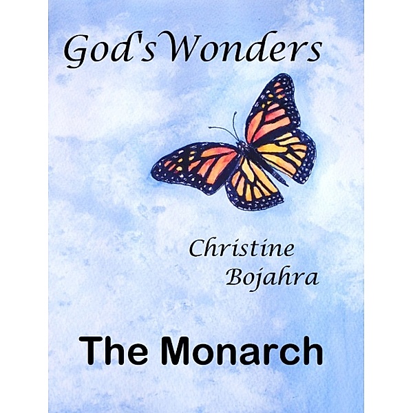 God's Wonders, The Monarch, Christine Bojahra