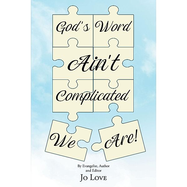 God's Word Ain't Complicated - We Are!, Jo Love