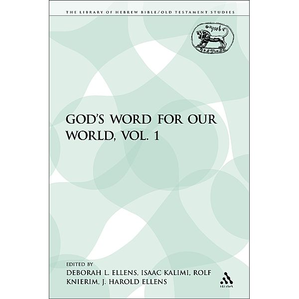 God's Word for Our World, Vol. 1, Deborah L. Ellens, J. Harold Ellens, Isaac Kalimi, Rolf Knierim