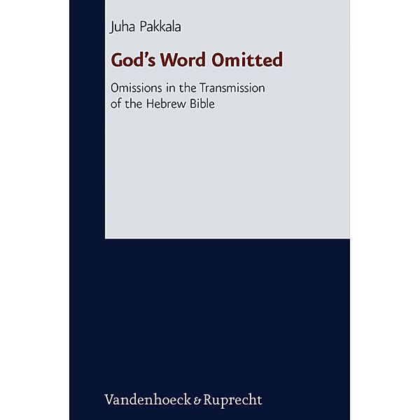 God's Word Omitted / Forschungen zur Religion und Literatur des Alten und Neuen Testaments, Juha Pakkala