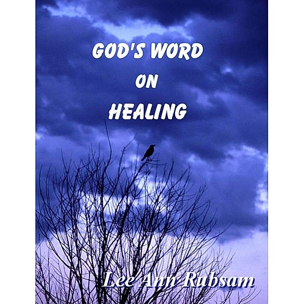 God's Word on Healing / Lee Ann Rubsam, Lee Ann Rubsam
