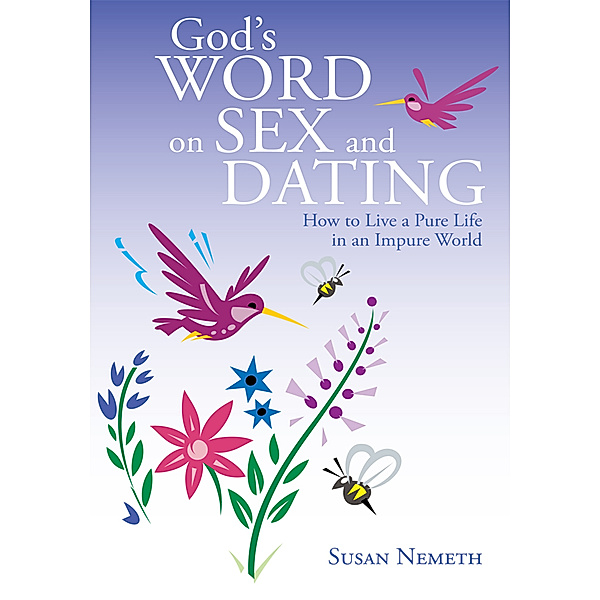 God's Word on Sex and Dating, Susan Nemeth