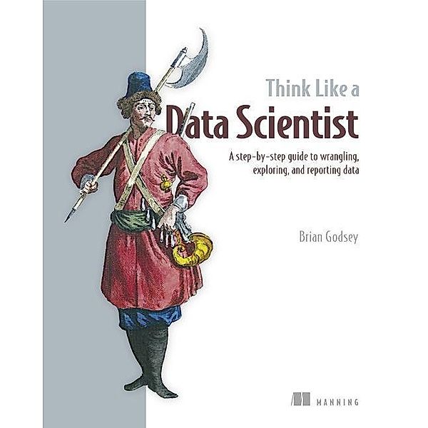 Godsey, B: Think Like a Data Scientist, Brian Godsey