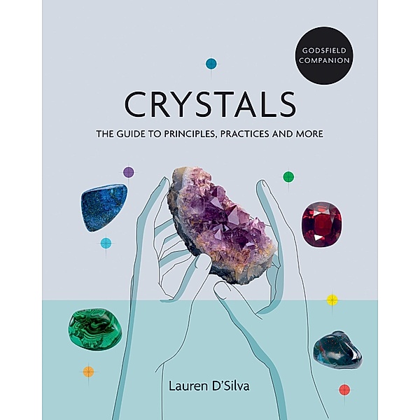 Godsfield Companion: Crystals / Godsfield Companions, Lauren D'Silva