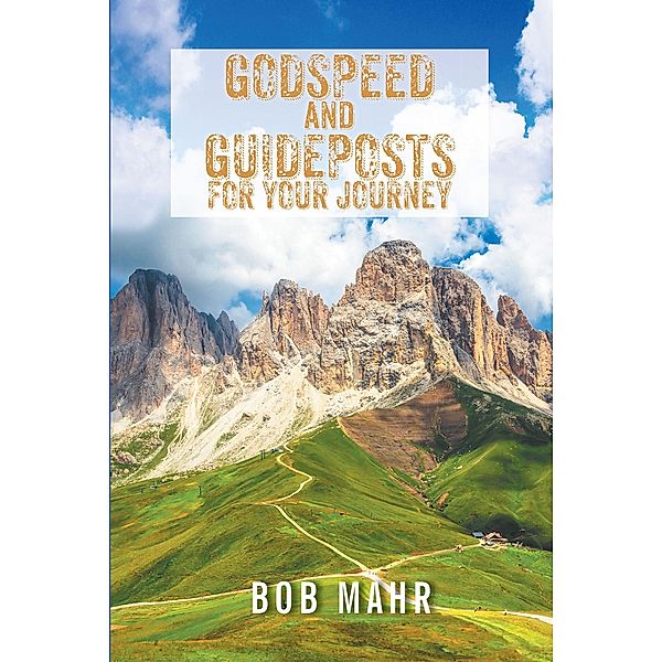 Godspeed and Guideposts for Your Journey, Bob Mahr