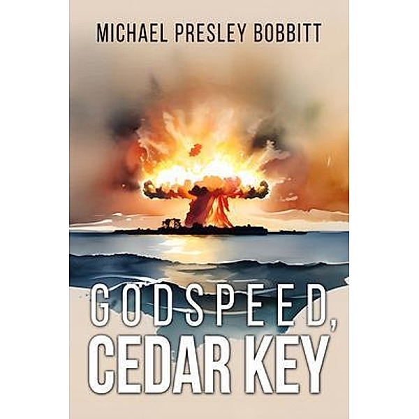 Godspeed, Cedar Key, Michael Presley Bobbitt