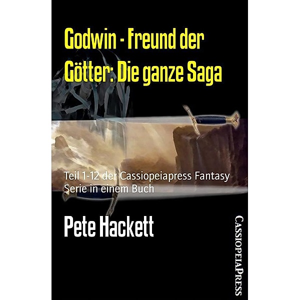 Godwin - Freund der Götter: Die ganze Saga, Pete Hackett