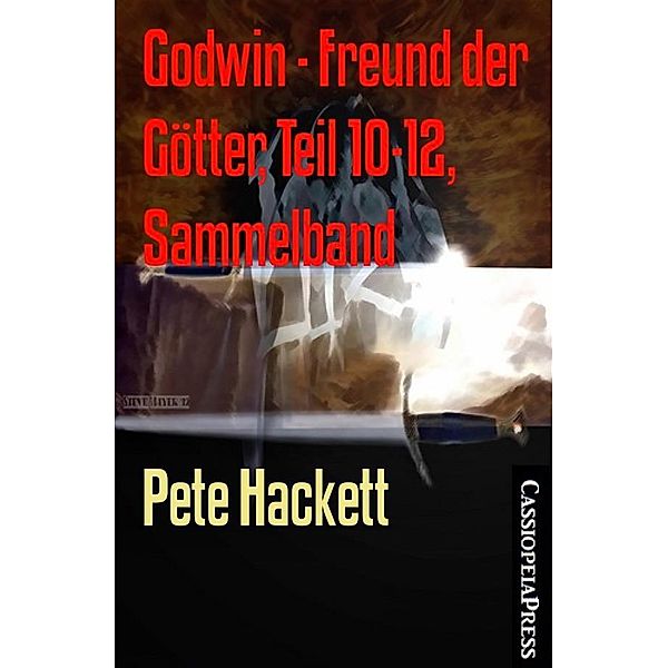 Godwin - Freund der Götter, Teil 10-12, Sammelband, Pete Hackett