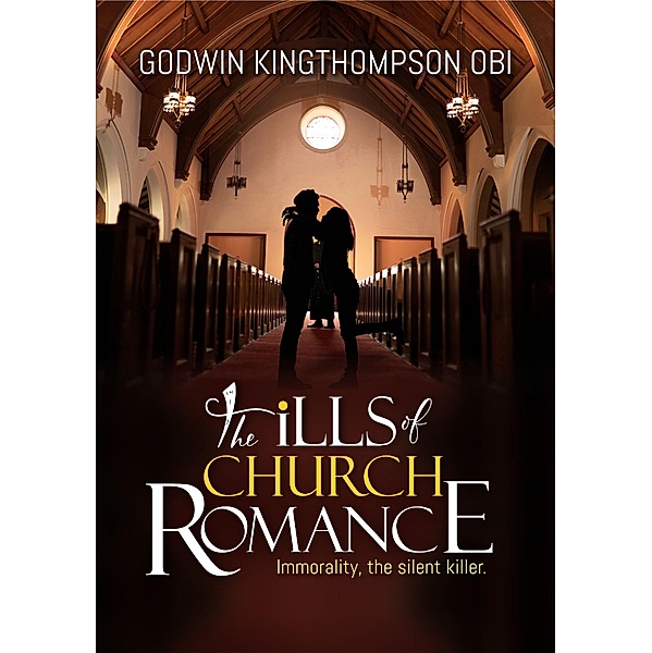 Godwin KingThompson Obi - The Ills of Church Romance, Godwin KingThompson Obi