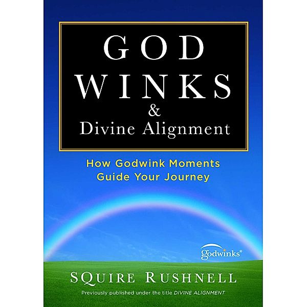 Godwinks & Divine Alignment, Squire Rushnell