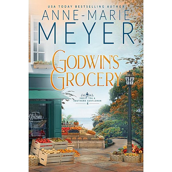 Godwin's Grocery (Sweet Tea and a Southern Gentleman, #4) / Sweet Tea and a Southern Gentleman, Anne-Marie Meyer