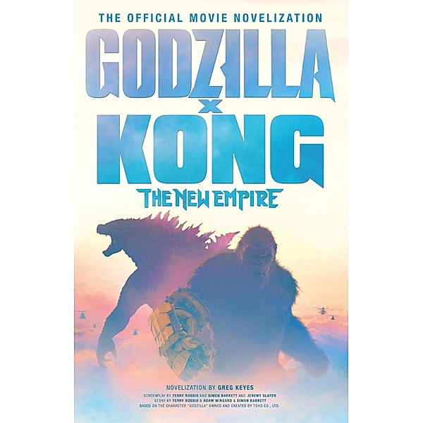 Godzilla x Kong: The New Empire - The Official Movie Novelisation, Greg Keyes