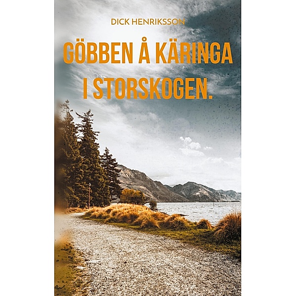 Göbben å Käringa i Storskogen., Dick Henriksson