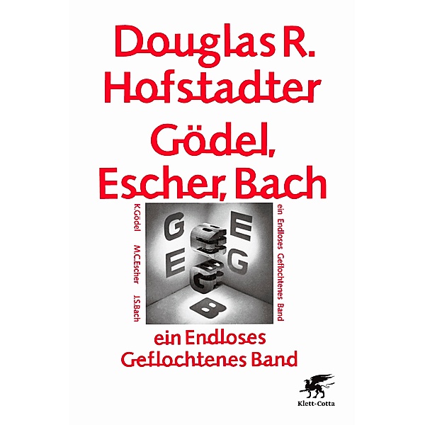 Gödel, Escher, Bach - ein Endloses Geflochtenes Band, Douglas R. Hofstadter
