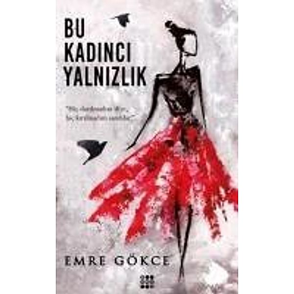 Gökce, E: Bu Kadinci Yalnizlik, Emre Gökce