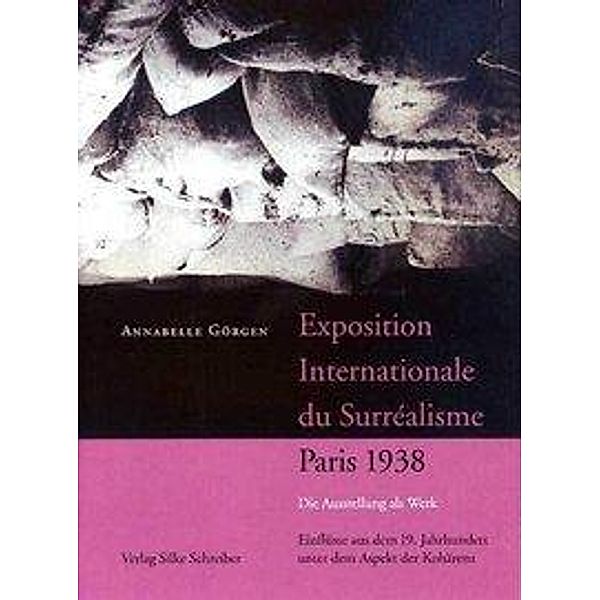 Görgen, A: Exposition internationale du Surréalisme, Paris, Annabelle Görgen