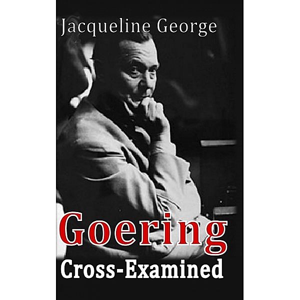 Goering Cross-Examined, Jacqueline George