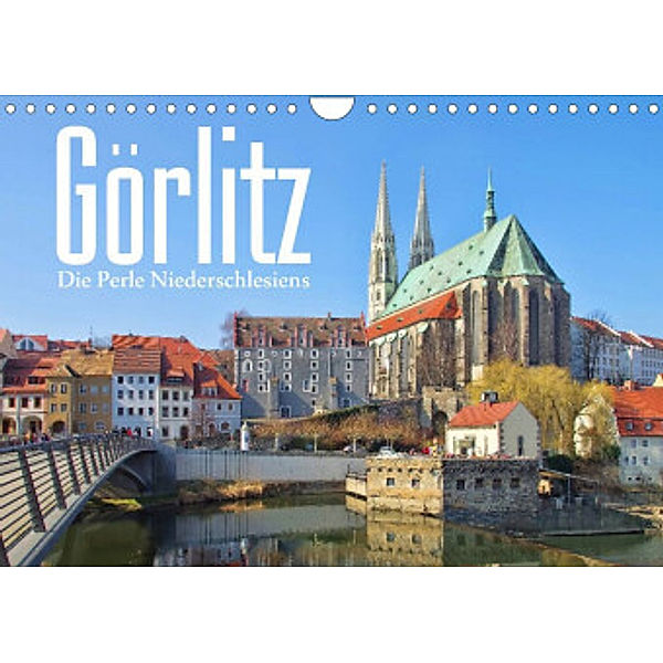 Görlitz - Die Perle Niederschlesiens (Wandkalender 2022 DIN A4 quer), LianeM