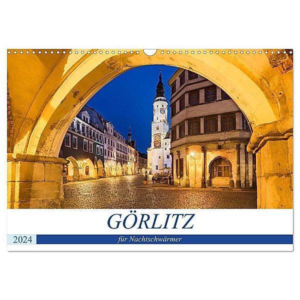 GÖRLITZ für Nachtschwärmer (Wandkalender 2024 DIN A3 quer), CALVENDO Monatskalender, U boeTtchEr