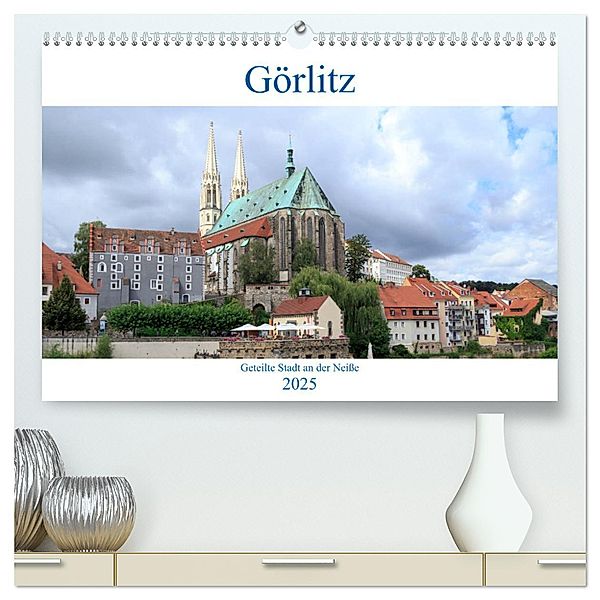 Görlitz - geteilte Stadt an der Neiße (hochwertiger Premium Wandkalender 2025 DIN A2 quer), Kunstdruck in Hochglanz, Calvendo, Werner Rebel - we're photography