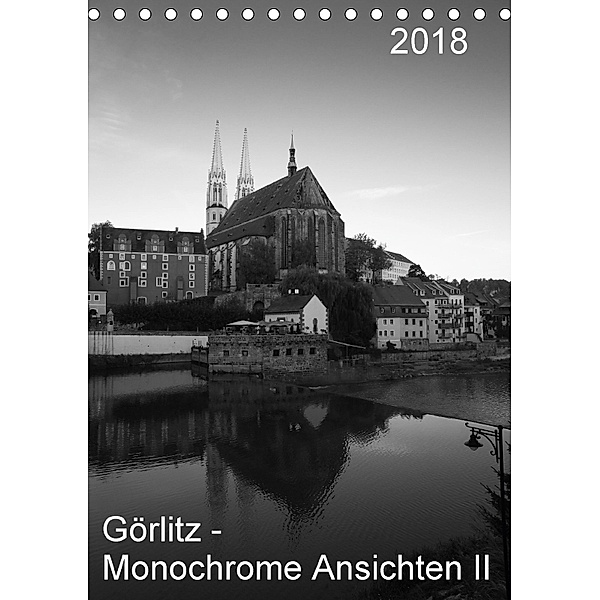 Görlitz - Monochrome Ansichten II (Tischkalender 2018 DIN A5 hoch), Michael Zieschang