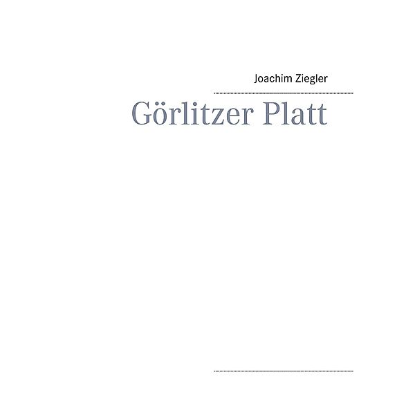 Görlitzer Platt, Joachim Ziegler