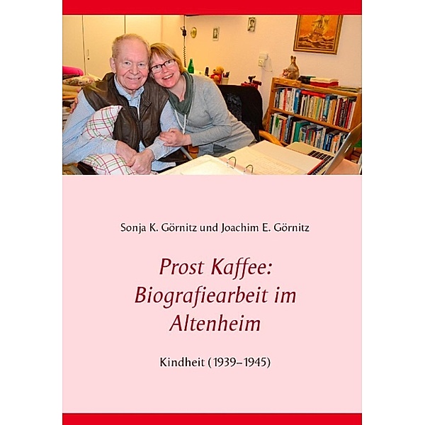 Görnitz, S: Prost Kaffee: Biografiearbeit im Altenheim