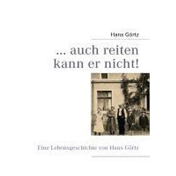 Görtz, H: Auch reiten kann er nicht!, Hans Görtz