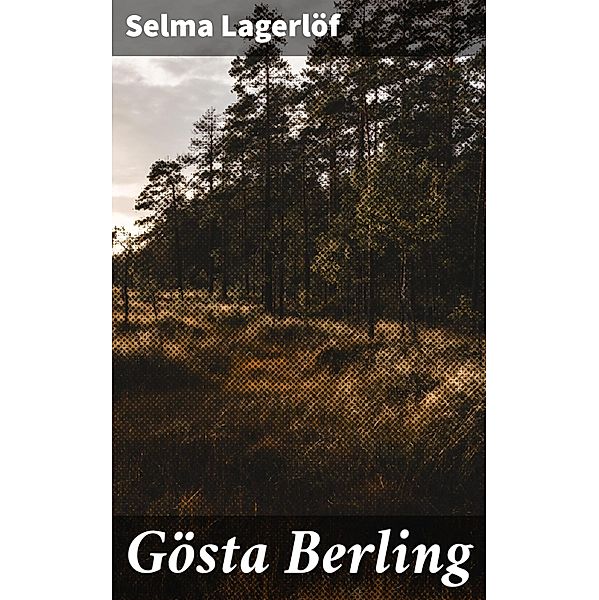 Gösta Berling, Selma Lagerlöf