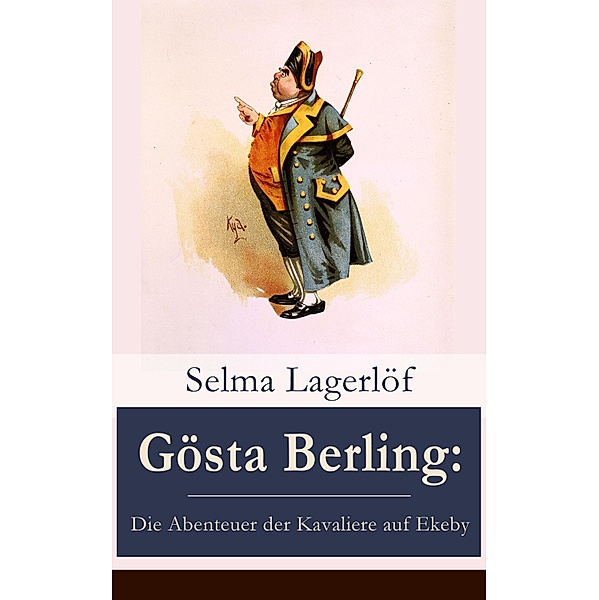 Gösta Berling: Die Abenteuer der Kavaliere auf Ekeby, Selma Lagerlöf