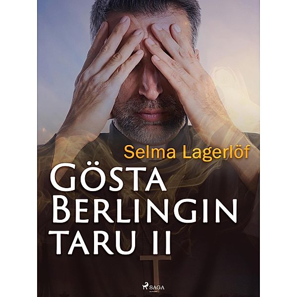 Gösta Berlingin taru 2 / Gösta Berlingin taru Bd.2, Selma Lagerlöf
