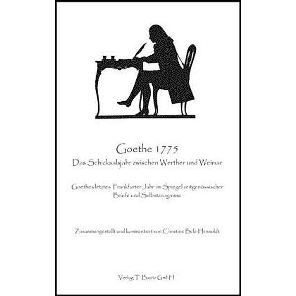 Goethe 1775 Das Schicksalsjahr zwischen Werther und Weimar