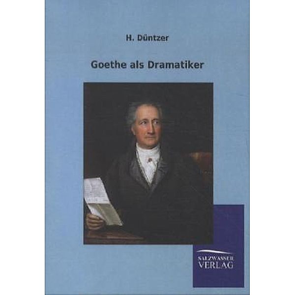 Goethe als Dramatiker, H. Düntzer