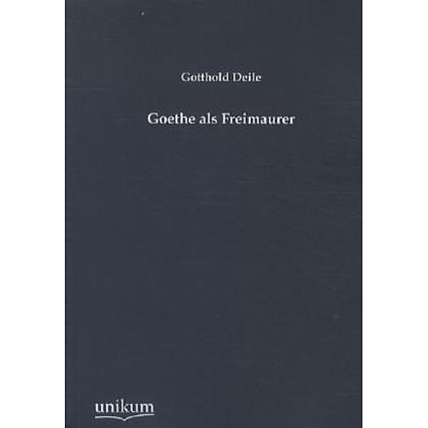 Goethe als Freimaurer, Gotthold Deile