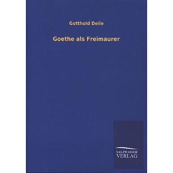 Goethe als Freimaurer, Gotthold Deile